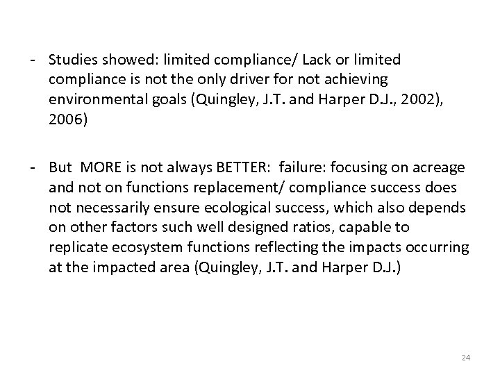 - Studies showed: limited compliance/ Lack or limited compliance is not the only driver