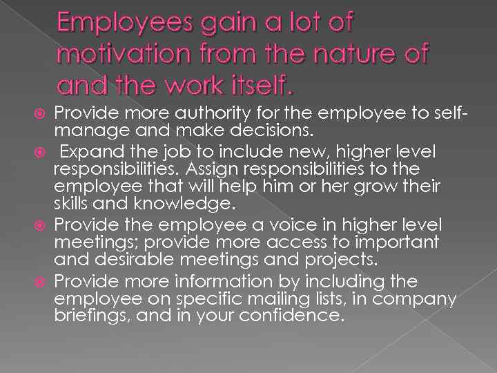 Employees gain a lot of motivation from the nature of and the work itself.