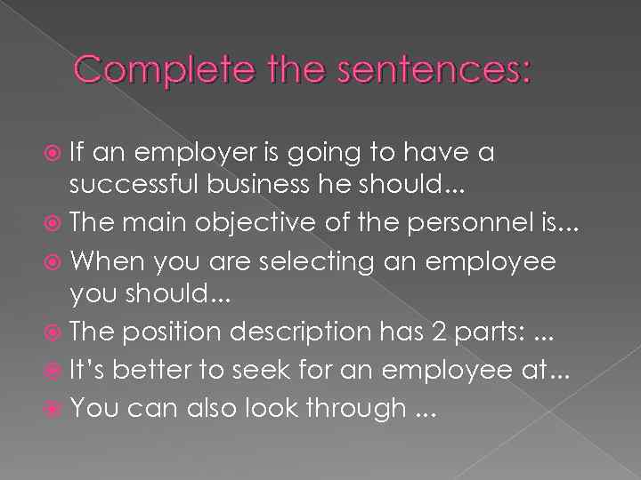 Complete the sentences: If an employer is going to have a successful business he