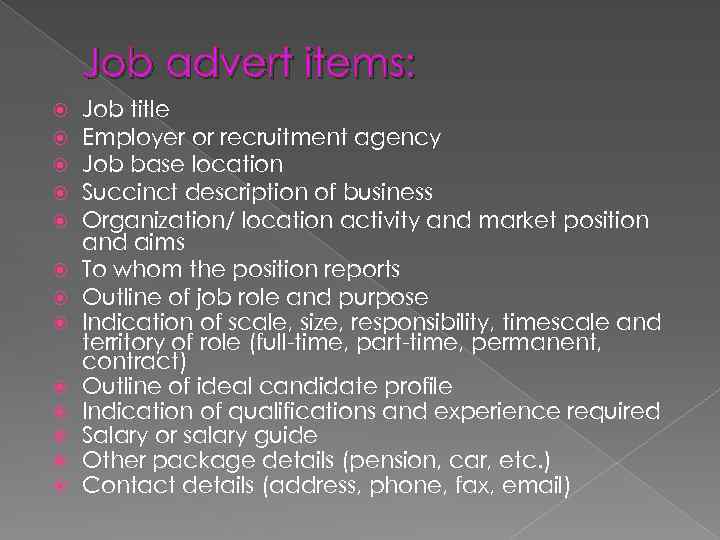 Job advert items: Job title Employer or recruitment agency Job base location Succinct description