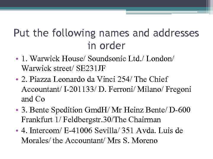 Put the following names and addresses in order • 1. Warwick House/ Soundsonic Ltd.