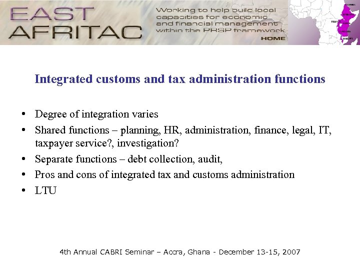 Integrated customs and tax administration functions • Degree of integration varies • Shared functions