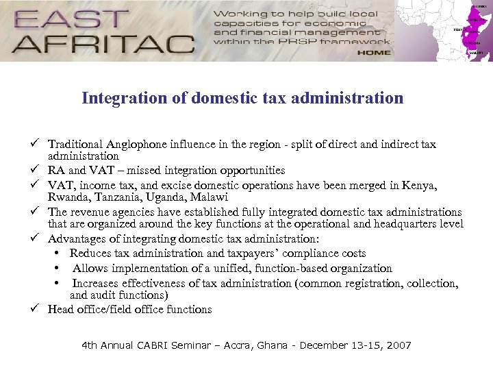Integration of domestic tax administration ü Traditional Anglophone influence in the region - split