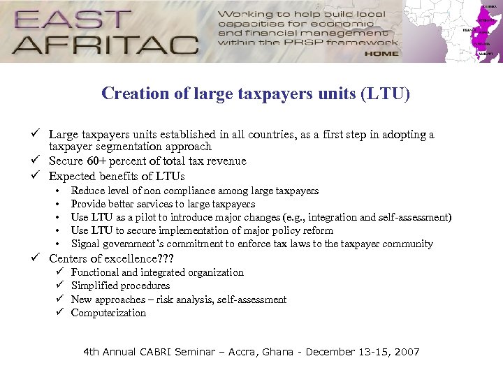 Creation of large taxpayers units (LTU) ü Large taxpayers units established in all countries,