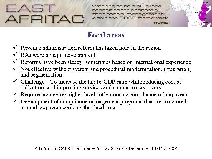 Focal areas ü ü Revenue administration reform has taken hold in the region RAs