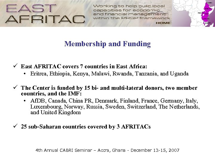 Membership and Funding ü East AFRITAC covers 7 countries in East Africa: • Eritrea,