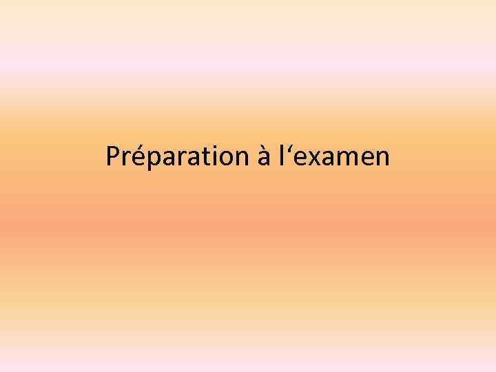 Préparation à l‘examen 