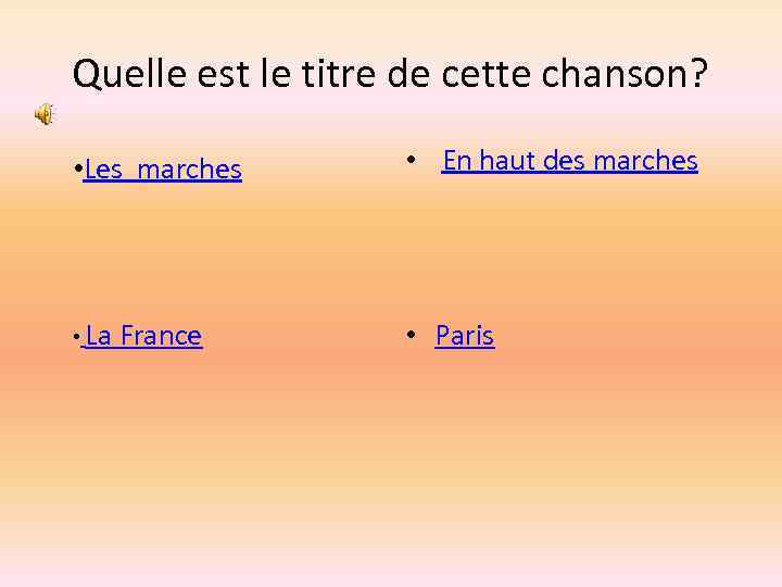 Quelle est le titre de cette chanson? • Les marches • En haut des