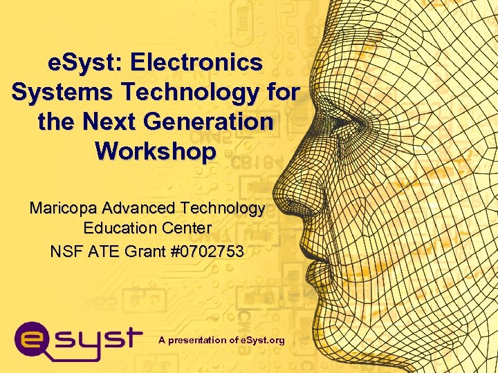 e. Syst: Electronics Systems Technology for the Next Generation Workshop Maricopa Advanced Technology Education