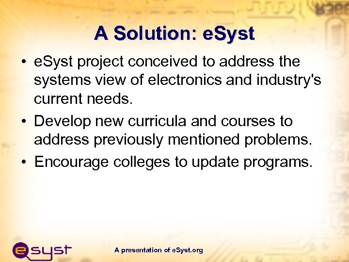 A Solution: e. Syst • e. Syst project conceived to address the systems view