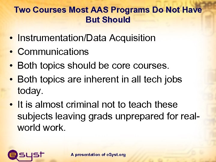 Two Courses Most AAS Programs Do Not Have But Should • • Instrumentation/Data Acquisition