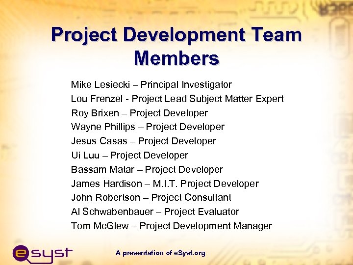 Project Development Team Members Mike Lesiecki – Principal Investigator Lou Frenzel - Project Lead