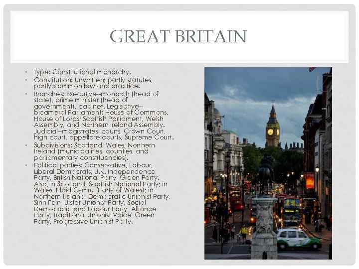 GREAT BRITAIN • Type: Constitutional monarchy. • Constitution: Unwritten; partly statutes, partly common law