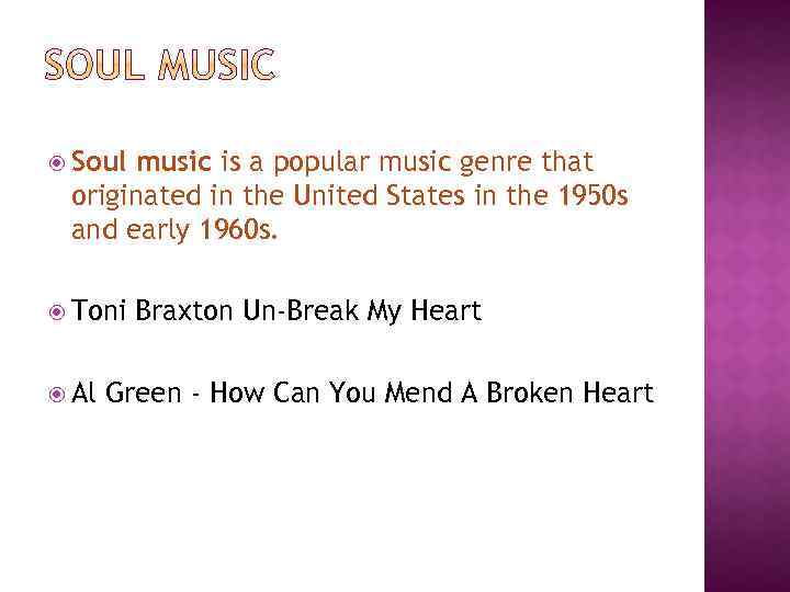  Soul music is a popular music genre that originated in the United States