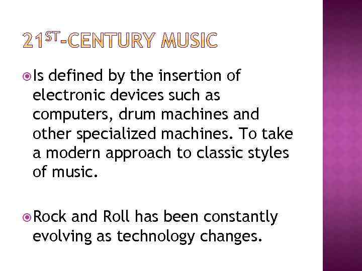  Is defined by the insertion of electronic devices such as computers, drum machines