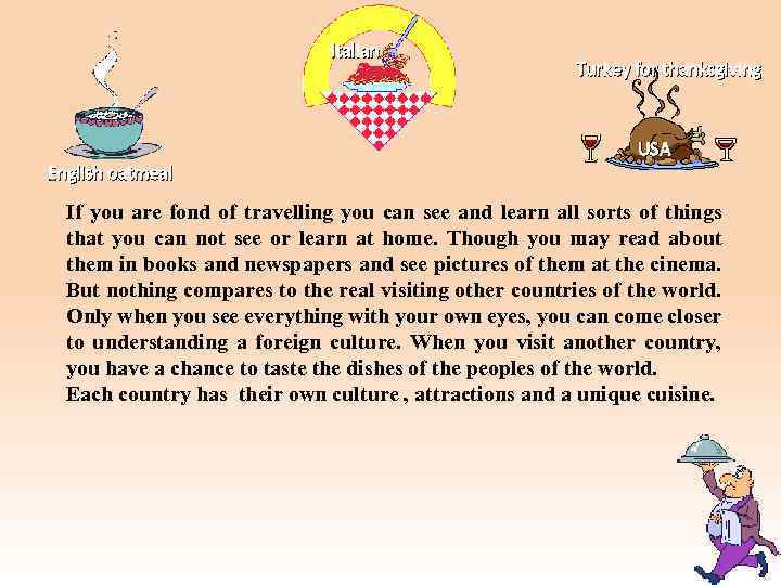 Italian English oatmeal English Turkey for thanksgiving USA If you are fond of travelling