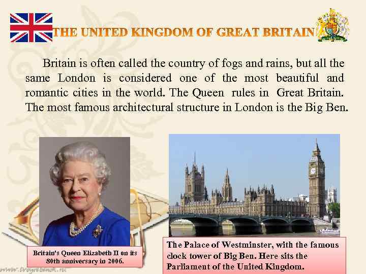  Britain is often called the country of fogs and rains, but all the