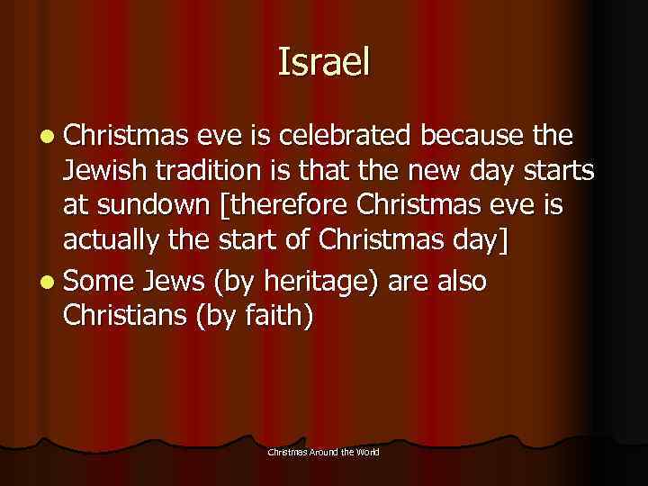 Israel l Christmas eve is celebrated because the Jewish tradition is that the new