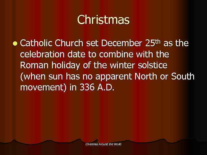 Christmas l Catholic Church set December 25 th as the celebration date to combine