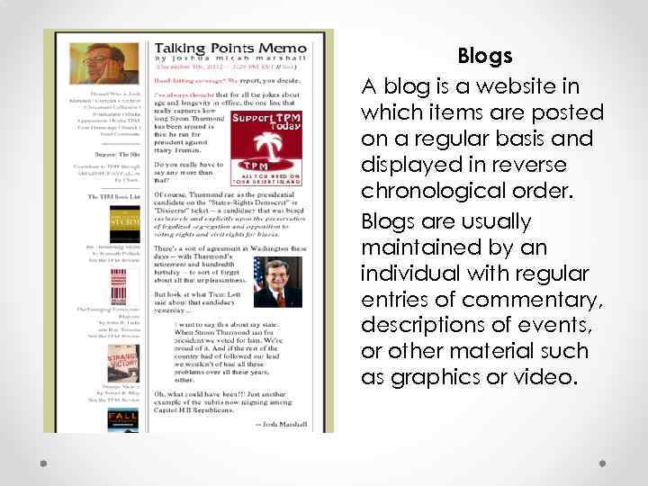 Blogs A blog is a website in which items are posted on a regular