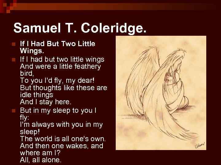 Samuel T. Coleridge. n n n If I Had But Two Little Wings. If