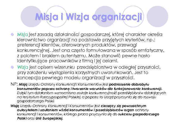 Misja i Wizja organizacji l Misja jest zasadą działalności gospodarczej, której charakter określa kierownictwo