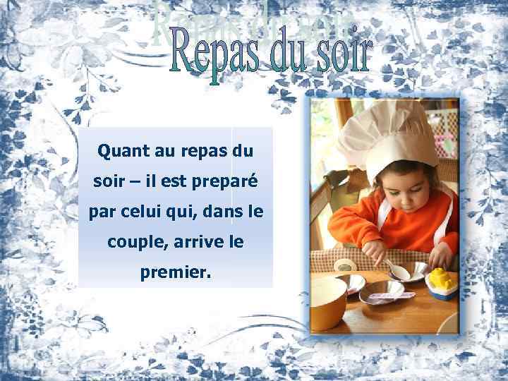 Quant au repas du soir – il est preparé par celui qui, dans le