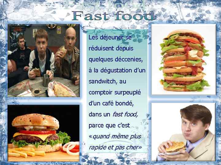 Les déjeuner se réduisent depuis quelques déccenies, à la dégustation d’un sandwitch, au comptoir