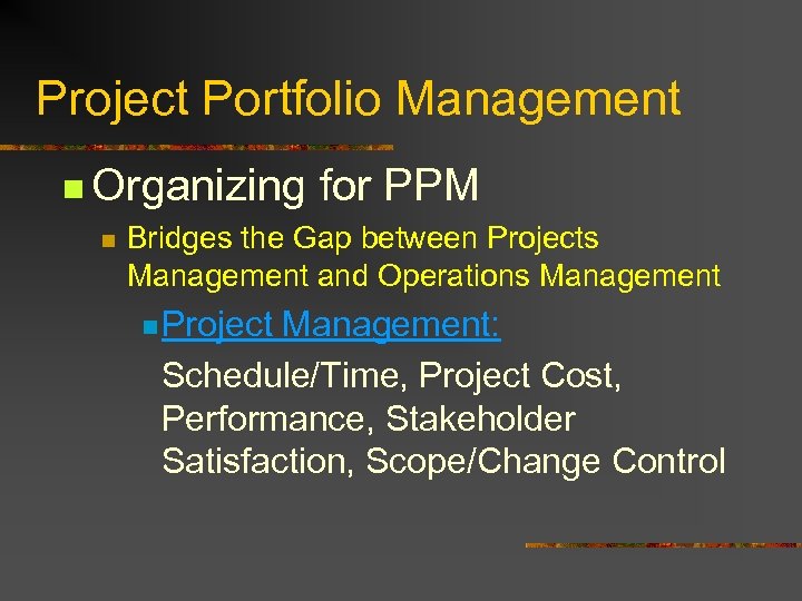 Project Portfolio Management n Organizing n for PPM Bridges the Gap between Projects Management