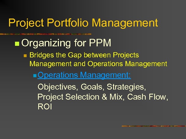 Project Portfolio Management n Organizing n for PPM Bridges the Gap between Projects Management