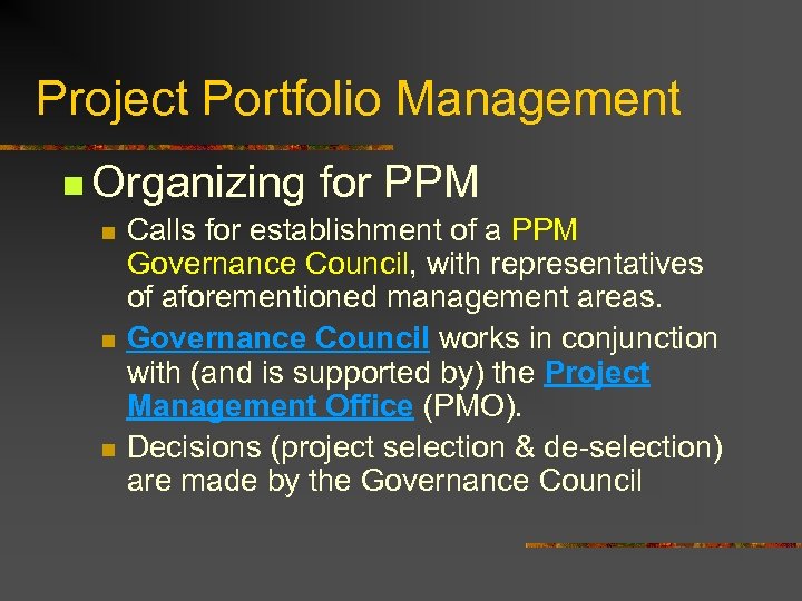 Project Portfolio Management n Organizing for PPM n Calls for establishment of a PPM