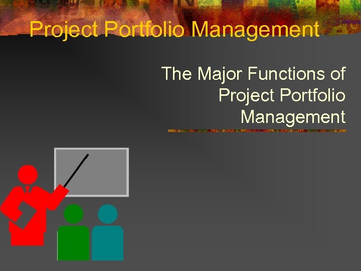 Project Portfolio Management The Major Functions of Project Portfolio Management 
