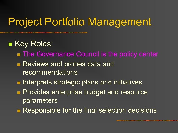 Project Portfolio Management n Key Roles: n n n The Governance Council is the