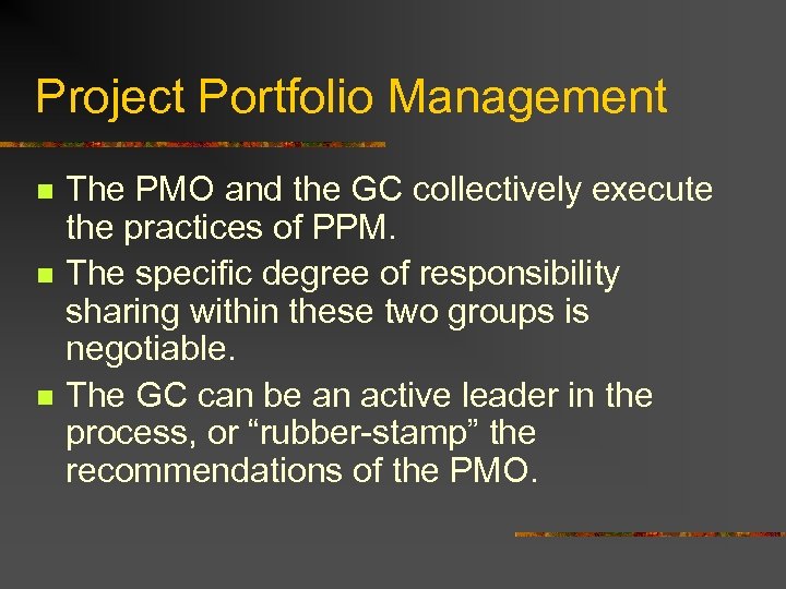 Project Portfolio Management n n n The PMO and the GC collectively execute the