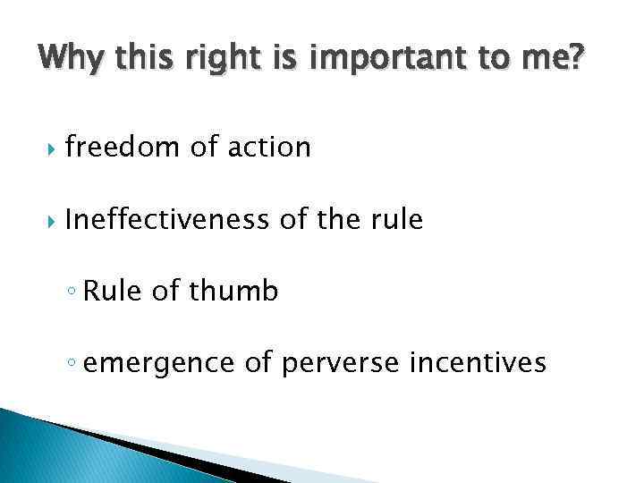Why this right is important to me? freedom of action Ineffectiveness of the rule