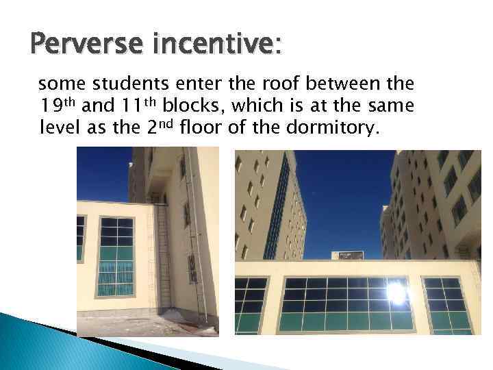 Perverse incentive: some students enter the roof between the 19 th and 11 th