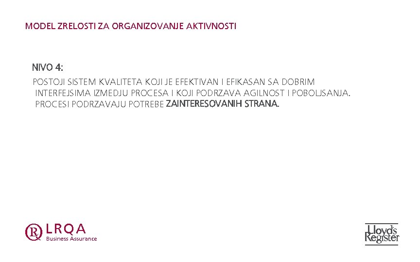 MODEL ZRELOSTI ZA ORGANIZOVANJE AKTIVNOSTI NIVO 4: POSTOJI SISTEM KVALITETA KOJI JE EFEKTIVAN I
