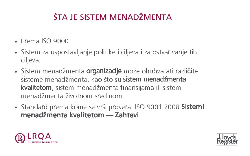 ŠTA JE SISTEM MENADŽMENTA • Prema ISO 9000 • Sistem za uspostavljanje politike i