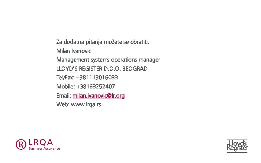 Za dodatna pitanja možete se obratiti: Milan Ivanovic Management systems operations manager LLOYD’S REGISTER