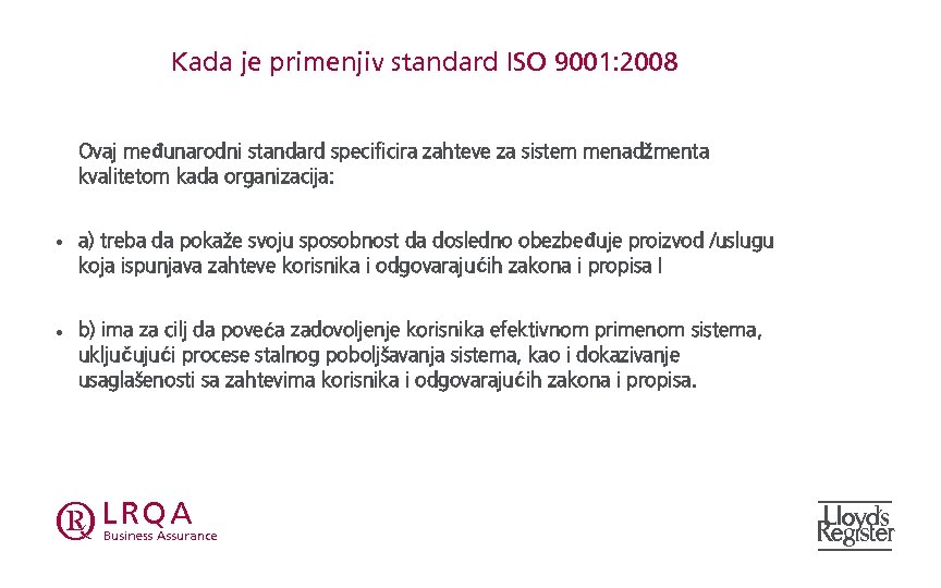 Kada je primenjiv standard ISO 9001: 2008 Ovaj međunarodni standard specificira zahteve za sistem