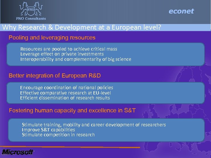 Why Research & Development at a European level? Pooling and leveraging resources Resources are
