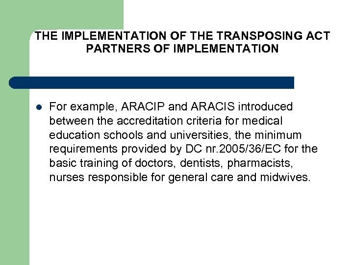 THE IMPLEMENTATION OF THE TRANSPOSING ACT PARTNERS OF IMPLEMENTATION l For example, ARACIP and
