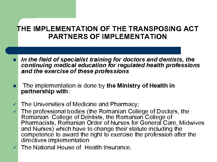 THE IMPLEMENTATION OF THE TRANSPOSING ACT PARTNERS OF IMPLEMENTATION l In the field of