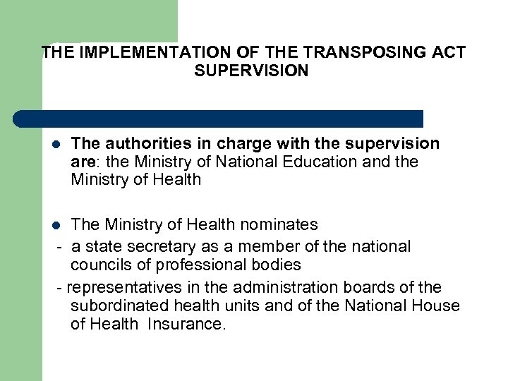  THE IMPLEMENTATION OF THE TRANSPOSING ACT SUPERVISION l The authorities in charge with