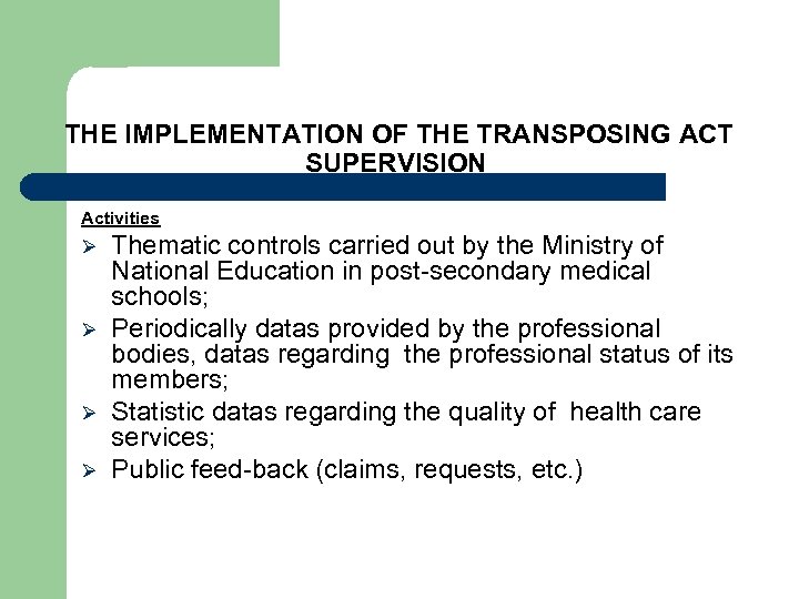  THE IMPLEMENTATION OF THE TRANSPOSING ACT SUPERVISION Activities Ø Ø Thematic controls carried