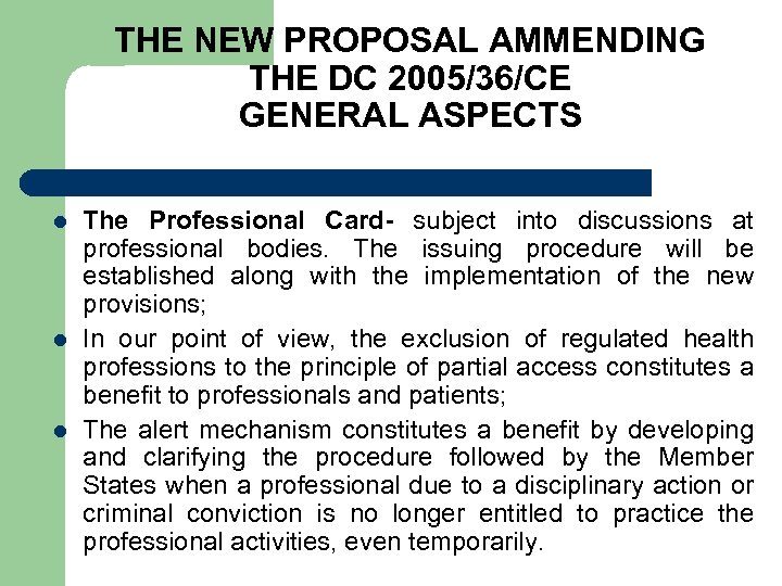 THE NEW PROPOSAL AMMENDING THE DC 2005/36/CE GENERAL ASPECTS l l l The Professional