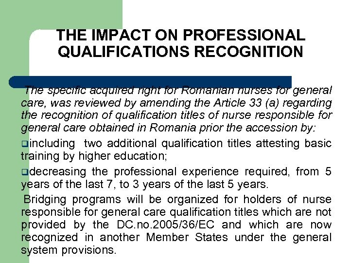 THE IMPACT ON PROFESSIONAL QUALIFICATIONS RECOGNITION The specific acquired right for Romanian nurses for