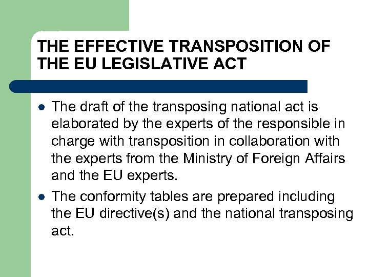 THE EFFECTIVE TRANSPOSITION OF THE EU LEGISLATIVE ACT l l The draft of the
