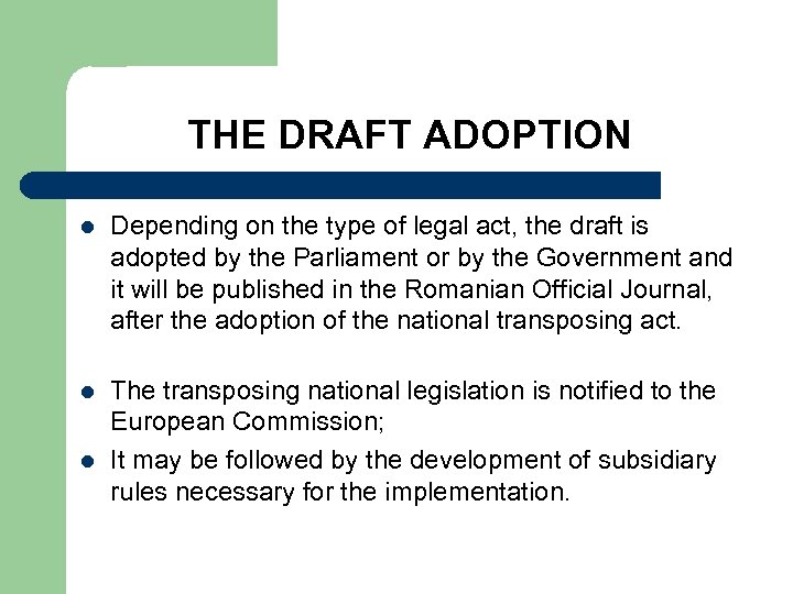 THE DRAFT ADOPTION l Depending on the type of legal act, the draft is