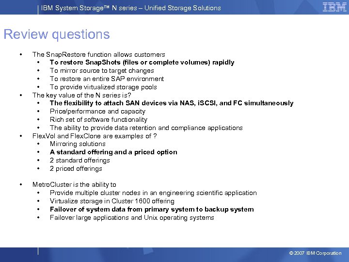 IBM System Storage™ N series – Unified Storage Solutions Review questions • • The